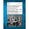State of Michigan Constitutional Convention 1961-1962 Official Record - Paperback