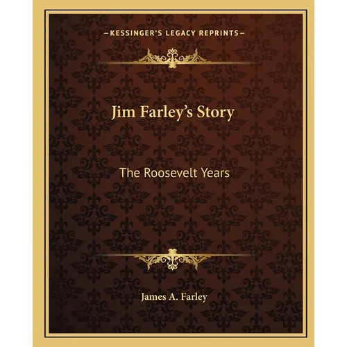 Jim Farley's Story: The Roosevelt Years - Paperback
