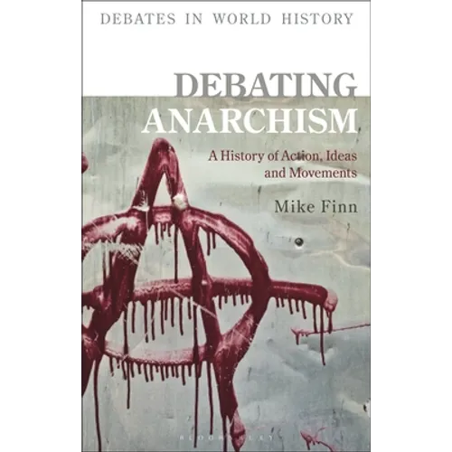 Debating Anarchism: A History of Action, Ideas and Movements - Hardcover