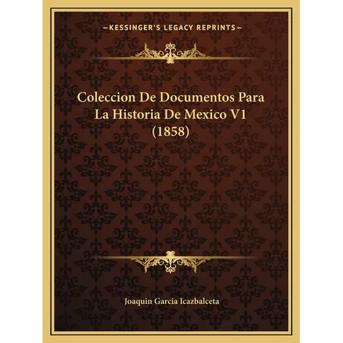Coleccion De Documentos Para La Historia De Mexico V1 (1858) - Paperback
