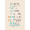 Universal Rights, Systemic Violations, and Cultural Relativism in Morocco - Hardcover