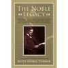 The Noble Legacy: The Story of Gilbert Clifford Noble, Cofounder of the Barnes & Noble and Noble & Noble Book Companies - Paperback