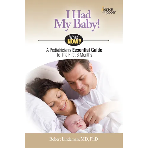 I Had My Baby!: A Pediatrician's Essential Guide to the First 6 Months - Paperback
