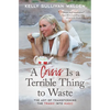 A Crisis Is a Terrible Thing to Waste: The Art of Transforming the Tragic Into Magic - Paperback