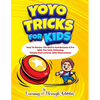 YoYo Tricks For Kids: How To Master The Basics And Become A Pro With The YoYo Following Simple Instructions, With Illustrations - Paperback