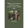Military Interventions in Sierra Leone: Lessons From a Failed State - Paperback