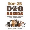 Top 25 Dog Breeds: Most Popular Dog Breeds: Temperament, Health, Traits, Grooming - Paperback