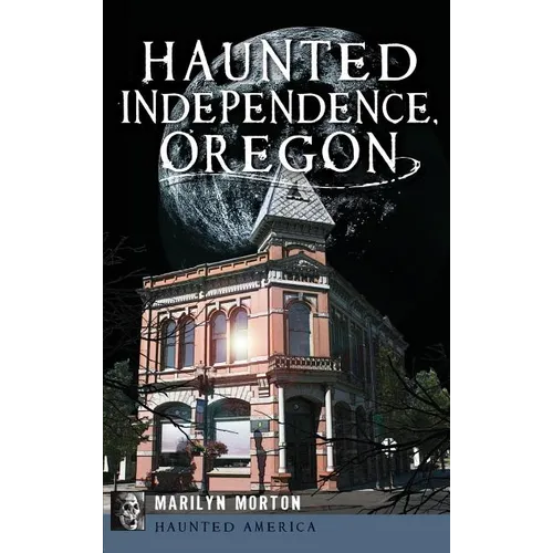 Haunted Independence, Oregon - Hardcover