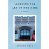 Learning The Art of Medicine--A Memoir - Paperback