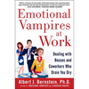 Emotional Vampires at Work: Dealing with Bosses and Coworkers Who Drain You Dry - Hardcover