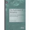 The Relevance of Metaphor: Emily Dickinson, Elizabeth Bishop and Seamus Heaney - Paperback