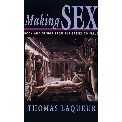 Making Sex: Body and Gender from the Greeks to Freud - Paperback