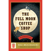 The Full Moon Coffee Shop - Hardcover