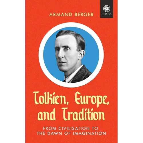 Tolkien, Europe, and Tradition: From Civilisation to the Dawn of Imagination - Paperback