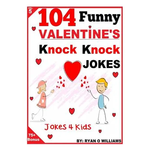 104 Funny Valentine Day Knock Knock Jokes 4 Kids: Jokes 4 Kids - Paperback