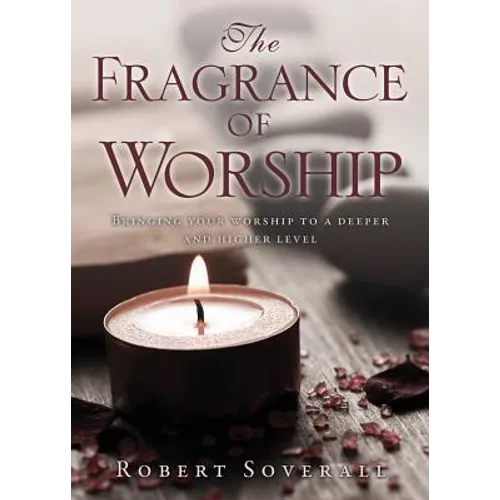 The Fragrance of Worship - Paperback