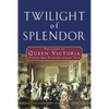 Twilight of Splendor: The Court of Queen Victoria During Her Diamond Jubilee Year - Hardcover