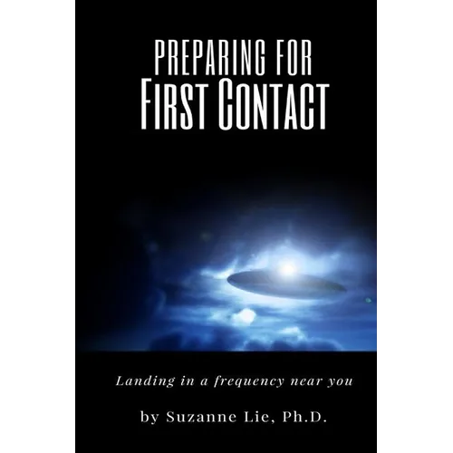 Preparing for First Contact: Landing in a Frequency Near You - Paperback