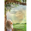 Closer than Breath: How a near-death experience reset rejection to limitless, unconditional love. - Paperback