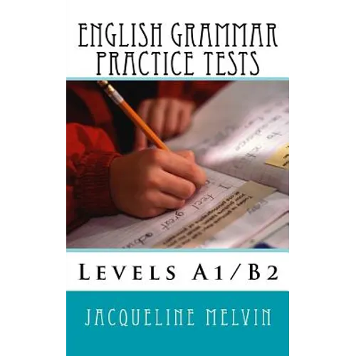 English Grammar Practice Tests: Levels A1/B2 - Paperback