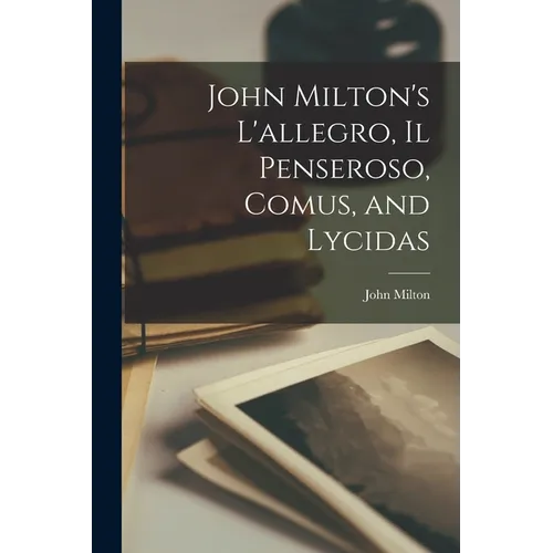 John Milton's L'allegro, Il Penseroso, Comus, and Lycidas - Paperback