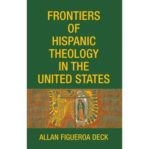 Frontiers of Hispanic Theology in the United States - Hardcover