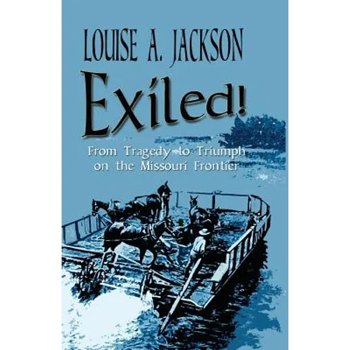 Exiled!: From Tragedy to Triumph on the Missouri Frontier - Paperback