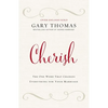 Cherish: The One Word That Changes Everything for Your Marriage - Hardcover