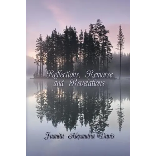 Reflections, Remorse, and Revelations - Paperback