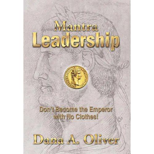 Mantra Leadership: Don't Become the Emperor with No Clothes! - Hardcover