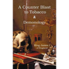 A Counter-Blaste to Tobacco & Demonology - Hardcover