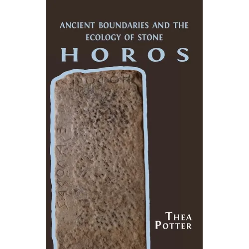 Horos: Ancient Boundaries and the Ecology of Stone - Hardcover