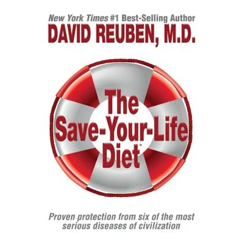 The Save-Your-Life Diet: Proven protection from six of the most serious diseases of civilization - Paperback