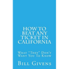 How To Beat Any Ticket In California: What "They" Don't Want You To Know - Paperback