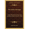 The Zodiac Messages: A New Revelation of Our Lord and Savior Jesus Christ V1 1920 - Paperback