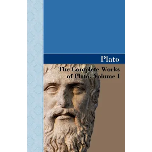 The Complete Works of Plato, Volume I - Paperback