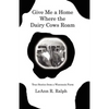 Give Me a Home Where the Dairy Cows Roam: True Stories from a Wisconsin Farm - Paperback