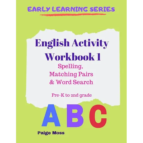 English Activity Workbook 1: Spelling, Matching Pairs & Word Search, Pre-K to 2nd Grade - Paperback