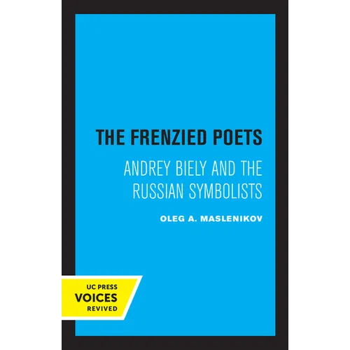 The Frenzied Poets: Andrey Biely and the Russian Symbolists - Paperback