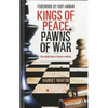Kings of Peace Pawns of War: The Untold Story of Peacemaking - Hardcover