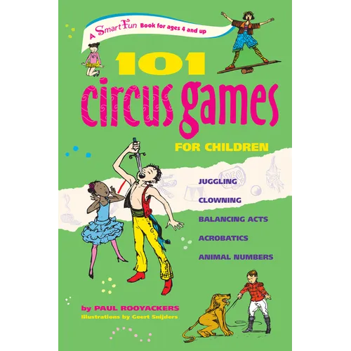 101 Circus Games for Children: Juggling Clowning Balancing Acts Acrobatics Animal Numbers - Paperback
