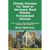 Cheap Houses for Sale in Vermont Real Estate Foreclosed Homes: How to Invest in Real Estate Wholesaling Houses & REO Properties - Paperback