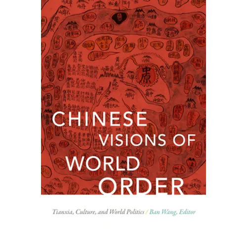 Chinese Visions of World Order: Tianxia, Culture, and World Politics - Paperback