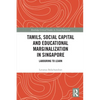 Tamils, Social Capital and Educational Marginalization in Singapore: Labouring to Learn - Paperback