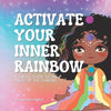 Activate Your Inner Rainbow: A Child's Guide to the Magic of the Chakras - Paperback