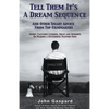 Tell Them It's A Dream Sequence (And Other Smart Advice from Top Filmmakers) - Paperback