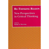 Re-Thinking Reason: New Perspectives in Critical Thinking - Paperback