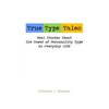True Type Tales: Real Stories About the Power of Personality Type in Everyday Life - Paperback