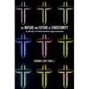 The Nature and Future of Christianity: A Study of Alternative Approaches - Hardcover