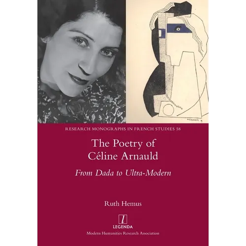 The Poetry of Céline Arnauld: From Dada to Ultra-Modern - Paperback